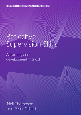 Reflective Supervision: A Learning and Development Manual (2nd Edition) - Gilbert, Peter