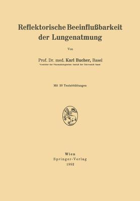 Reflektorische Beeinflu?barkeit Der Lungenatmung - Bucher, Karl