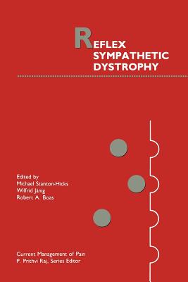 Reflex Sympathetic Dystrophy - Stanton-Hicks, Michael, MD (Editor), and Jnig, Wilfrid (Editor), and Boas, Robert A (Editor)