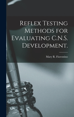 Reflex Testing Methods for Evaluating C.N.S. Development. - Fiorentino, Mary R