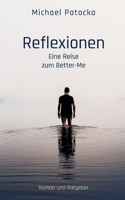 Reflexionen: Eine Reise zum Better-Me - Patocka, Michael