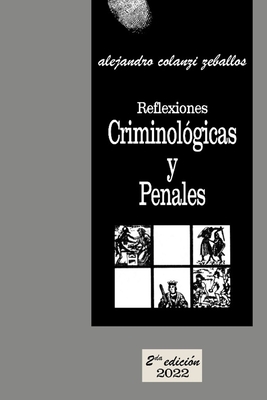 Reflexiones Criminol?gicas y Penales - Colanzi Zeballos, Alejandro