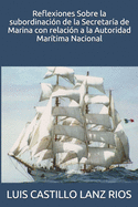 Reflexiones Sobre la subordinaci?n de la Secretar?a de Marina con relaci?n a la Autoridad Mar?tima Nacional