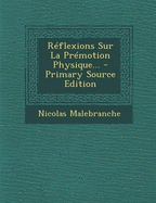 Reflexions Sur La Premotion Physique... - Primary Source Edition