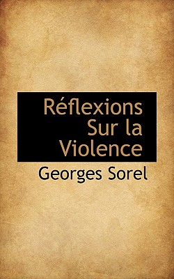 Reflexions Sur La Violence - Sorel, Georges