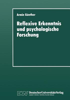 Reflexive Erkenntnis Und Psychologische Forschung - Gnther, Armin