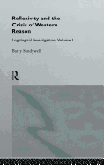 Reflexivity and the Crisis of Western Reason: Logological Investigations: Volume One