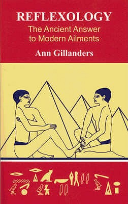 Reflexology: The Ancient Answer to Modern Ailments - Gillanders, Ann