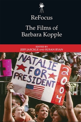 Refocus: The Films of Barbara Kopple - Jaeckle, Jeff (Editor), and Ryan, Susan (Editor)