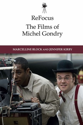 Refocus: The Films of Michel Gondry - Block, Marcelline (Editor), and Kirby, Jennifer (Editor)