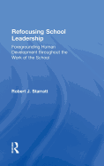 Refocusing School Leadership: Foregrounding Human Development Throughout the Work of the School
