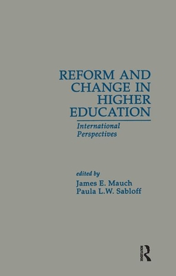 Reform and Change in Higher Education: International Perspectives - Mauch, James E (Editor), and Sabloff, Paula L W (Editor)