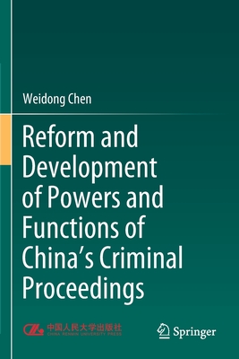 Reform and Development of Powers and Functions of China's Criminal Proceedings - Chen, Weidong