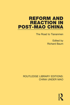 Reform and Reaction in Post-Mao China: The Road to Tiananmen - Baum, Richard (Editor)