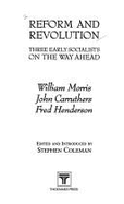 Reform and Revolution: Three Early Socialists on the Way Ahead - Coleman, Stephen (Introduction by), and Faulkner, Peter (Editor)