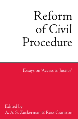 Reform of Civil Procedure: Essays on Access to Justice - Zuckerman, A A S (Editor), and Cranston, Ross (Editor)