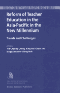 Reform of Teacher Education in the Asia-Pacific in the New Millennium: Trends and Challenges