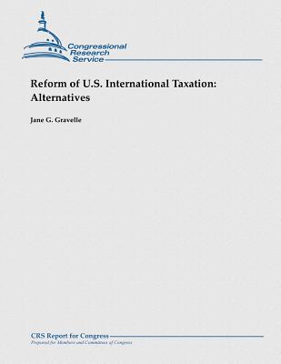 Reform of U.S. International Taxation: Alternatives - Gravelle, Jane G