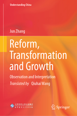 Reform, Transformation and Growth: Observation and Interpretation - Zhang, Jun, and Wang, Qiuhai (Translated by)