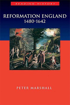 Reformation England 1480-1642 - Marshall, Peter, MD, MPH