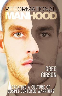 Reformational Manhood - Gibson, Greg
