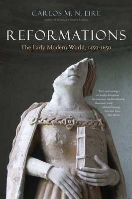 Reformations: The Early Modern World, 1450-1650 - Eire, Carlos