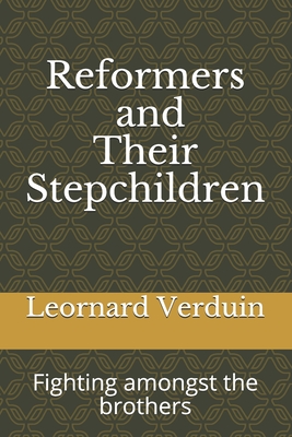 Reformers and Their Stepchildren - Brogden, Stuart (Editor), and Verduin, Leornard