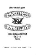Reformers and Visionaries: The Americanization of the Art of Dance