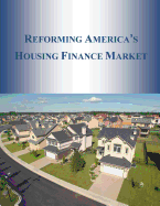 Reforming America's Housing Finance Market