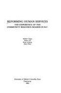 Reforming Human Services: The Experience of the Community Resource Boards in British Columbia