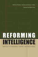 Reforming Intelligence: Obstacles to Democratic Control and Effectiveness
