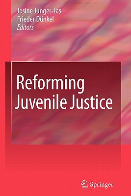 Reforming Juvenile Justice - Junger-Tas, Josine (Editor), and Dnkel, Frieder (Editor)