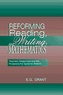 Reforming Reading, Writing, and Mathematics: Teachers' Responses and the Prospects for Systemic Reform