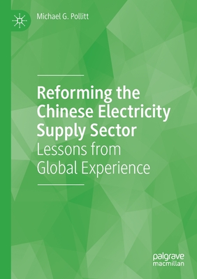 Reforming the Chinese Electricity Supply Sector: Lessons from Global Experience - Pollitt, Michael G