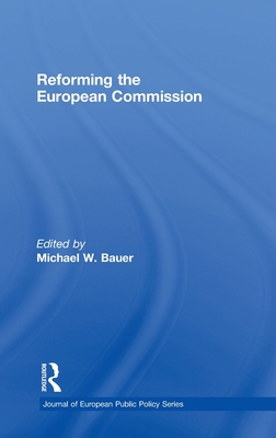 Reforming the European Commission - Bauer, Michael W (Editor)