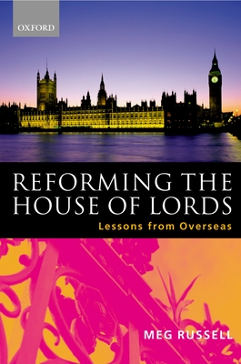 Reforming the House of Lords: Lessons from Overseas - Russell, Meg