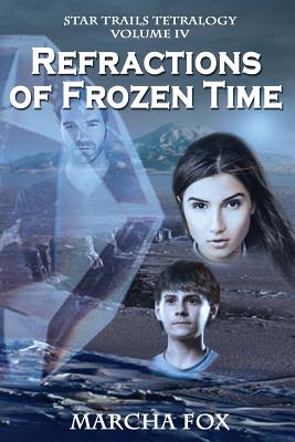 Refractions of Frozen Time - Fox, Marcha A