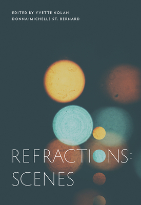 Refractions: Scenes - St Bernard, Donna-Michelle (Editor), and Nolan, Yvette (Editor)