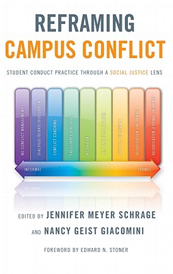 Reframing Campus Conflict: Student Conduct Practice Through a Social Justice Lens - Schrage, Jennifer Meyer (Editor), and Giacomini, Nancy Geist (Editor), and Stoner, Edward N (Foreword by)