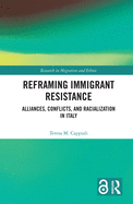 Reframing Immigrant Resistance: Alliances, Conflicts, and Racialization in Italy