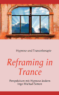 Reframing in Trance: Perspektiven mit Hypnose ?ndern