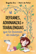 Refranes, Adivinanzas Y Trabalenguas Que Te Traern de Cabeza / Sayings, Riddles, and Tongue Twisters That Will Drive You Crazy