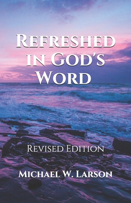 Refreshed in God's Word: Revised Edition - Editing, Cbm - Christian Book (Editor), and Larson, Michael W