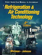 Refrigeration & Air Conditioning Technology Lab Manual - Whitman, Bill, and Tomczyk, John A, and Johnson, Bill