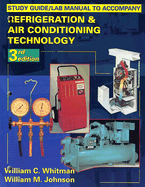 Refrigeration and Air Conditioning Technology: Concepts, Procedures, and Troubleshooting Techniques (Study Guide/Lab Manual)