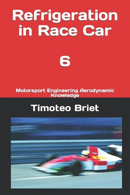 Refrigeration in Race Car - 6: Motorsport Engineering Aerodynamic Knowledge - Blanes, Timoteo Briet