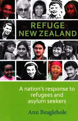 Refuge New Zealand: A Nation's Response to Refugees and Asylum Seekers - Beaglehole, Ann