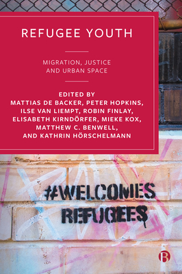 Refugee Youth: Migration, Justice and Urban Space - Karamese, Seyma (Contributions by), and Aytug, Rana (Contributions by), and Grent, Anne (Contributions by)