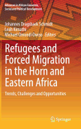 Refugees and Forced Migration in the Horn and Eastern Africa: Trends, Challenges and Opportunities