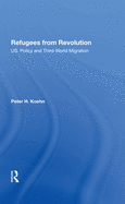 Refugees from Revolution: U.S. Policy and Third World Migration